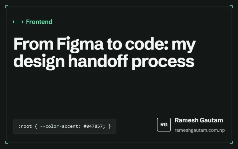 From Figma to code: how I approach a new design handoff, a Frontend article by Ramesh Gautam