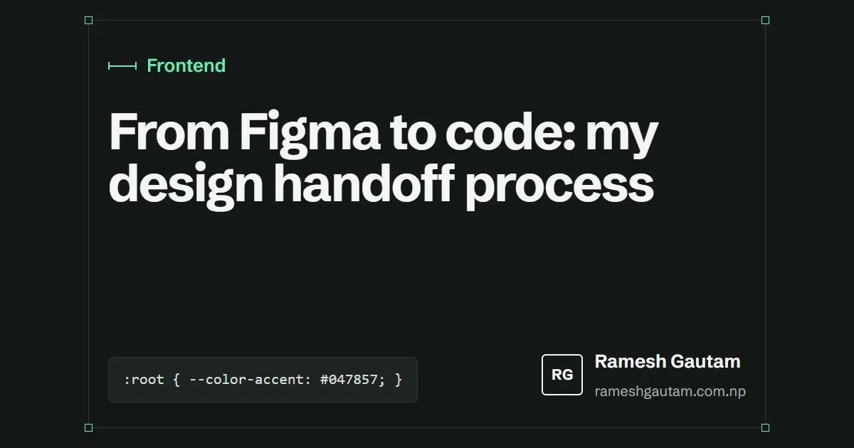 From Figma to code: how I approach a new design handoff, a Frontend article by Ramesh Gautam
