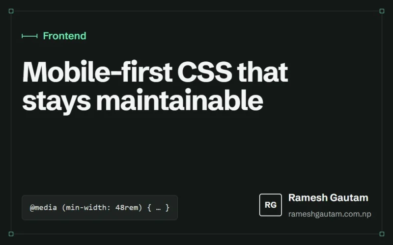 Mobile-first CSS that stays maintainable, a Frontend article by Ramesh Gautam