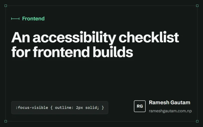 A practical accessibility checklist for every frontend build, a Frontend article by Ramesh Gautam
