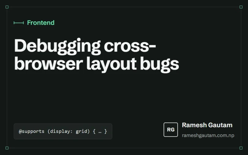 Debugging cross-browser layout bugs without guesswork, a Frontend article by Ramesh Gautam