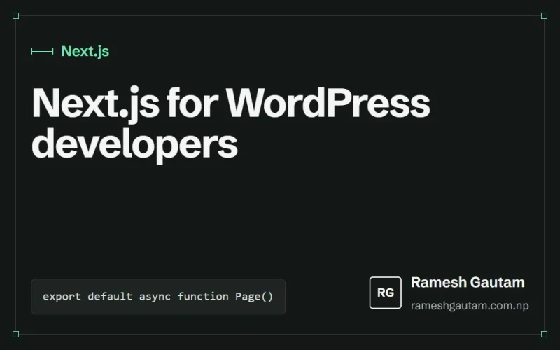 What a WordPress developer should know before starting with Next.js, a Next.js article by Ramesh Gautam