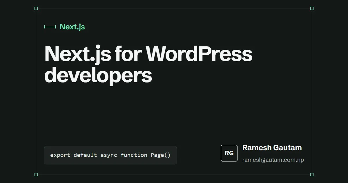 What a WordPress developer should know before starting with Next.js, a Next.js article by Ramesh Gautam