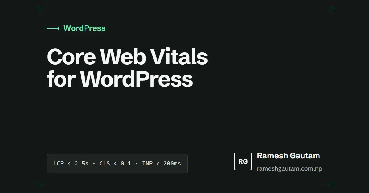 Core Web Vitals for WordPress: fixing LCP, CLS and INP, a WordPress article by Ramesh Gautam