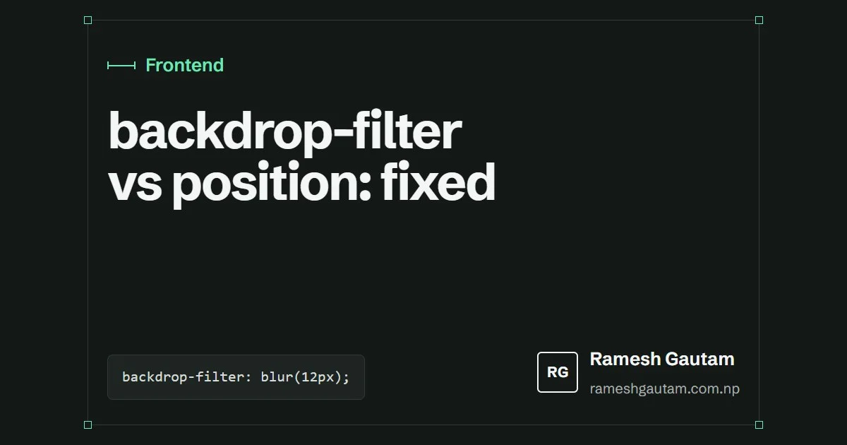 Why my fixed mobile menu was 81px tall: backdrop-filter and containing blocks, a Frontend article by Ramesh Gautam