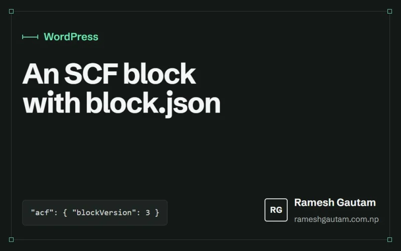 Building an SCF block with block.json, step by step, a WordPress article by Ramesh Gautam