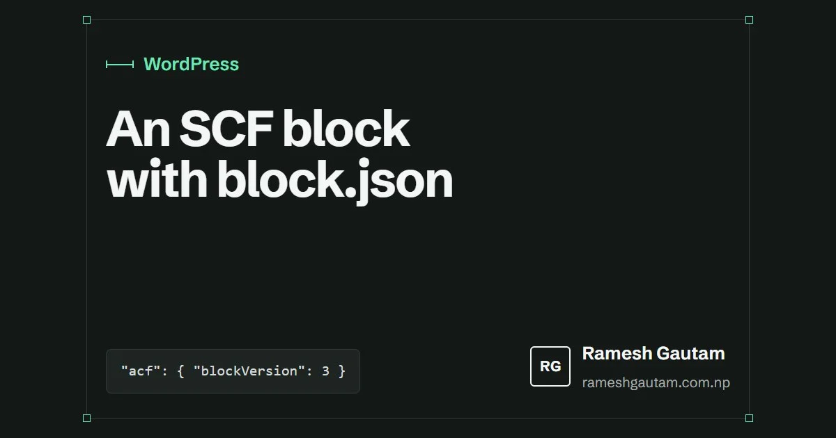 Building an SCF block with block.json, step by step, a WordPress article by Ramesh Gautam