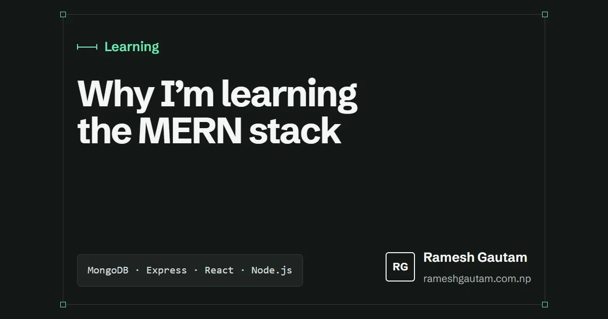 Why I’m learning the MERN stack as a frontend developer, a Learning article by Ramesh Gautam