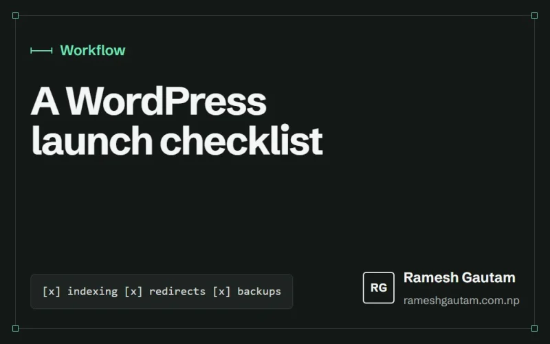 My pre-launch checklist for WordPress sites, a Workflow article by Ramesh Gautam